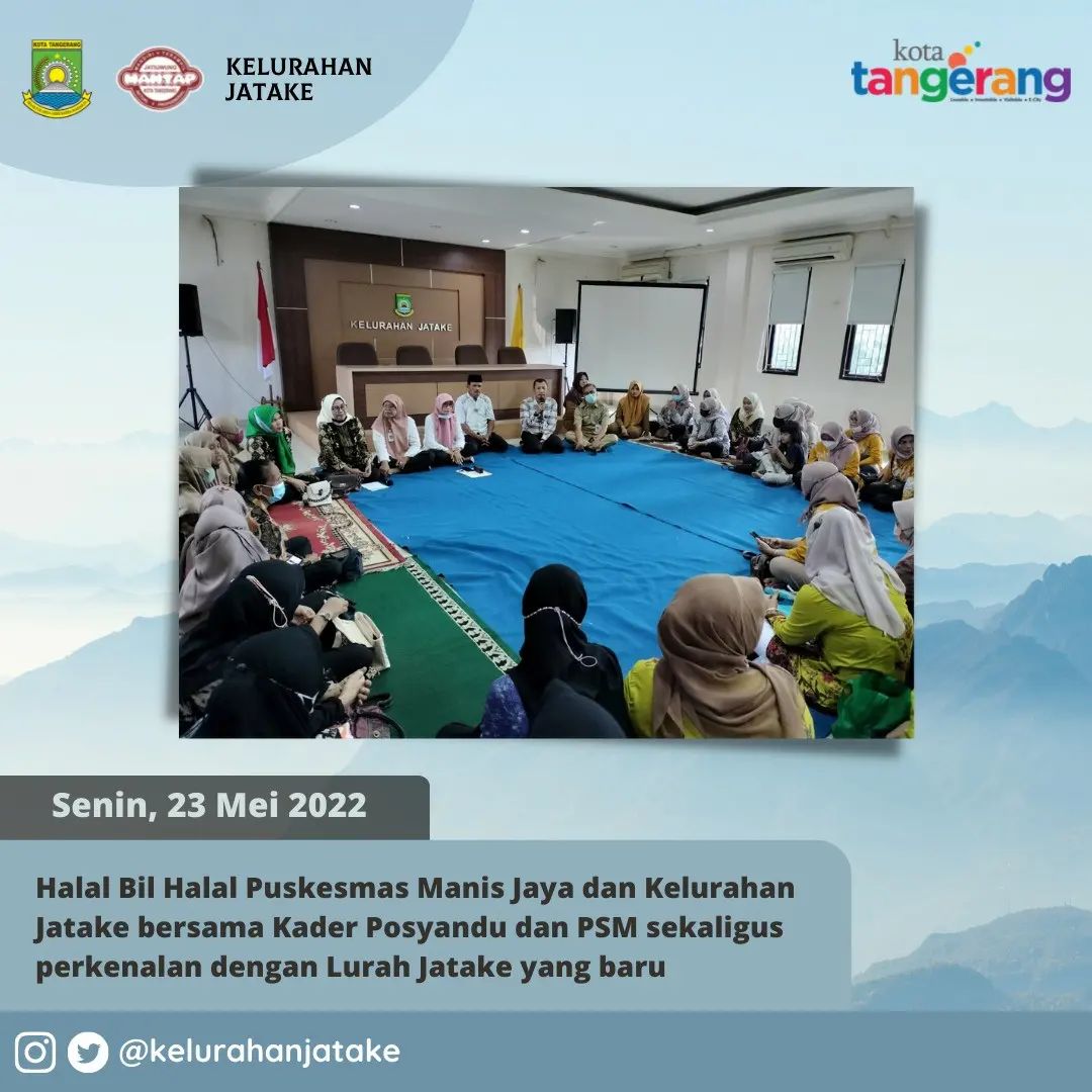 Halal Bil Halal Puskesmas Manis Jaya dengan Pegawai Kelurahan Jatake dan Para Kader Posyandu serta Pekerja Sosial Masyarakat (PSM) di Kelurahan Jatake.